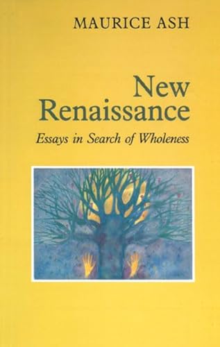 Beispielbild fr New Renaissance: Essays in Search of Wholeness zum Verkauf von WorldofBooks