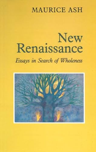 Stock image for New Renaissance: Essays in Search of Wholeness for sale by WorldofBooks