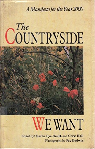 Stock image for THE COUNTRYSIDE WE WANT: A MANIFESTO FOR THE YEAR 2000. for sale by Cambridge Rare Books