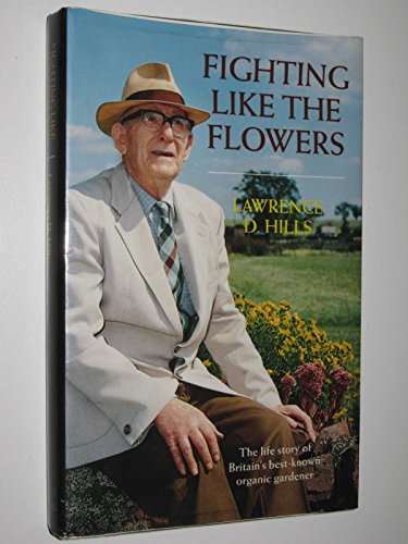 9781870098298: Fighting Like the Flowers: The Life Story of Britain's Best Known Organic Gardener