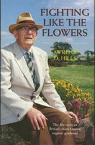 9781870098304: Fighting Like the Flowers: The Life Story of Britain's Best Known Organic Gardener