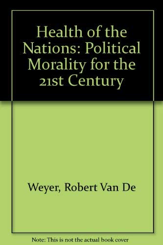 Stock image for Health of the Nations: Political Morality for the 21st Century for sale by WorldofBooks