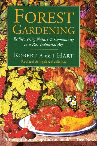 Forest Gardening: Cultivating an Edible Landscape - Hart, Robert