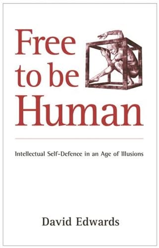 Beispielbild fr Free to be Human: Intellectual Self-Defence in an Age of Illusions zum Verkauf von WorldofBooks