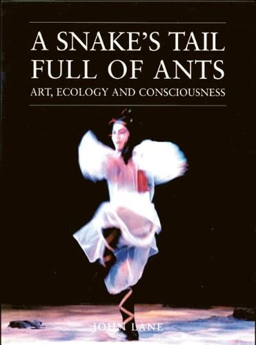 Imagen de archivo de A Snake's Tail Full of Ants: Art, Ecology and Consciousness (Resurgence Book) a la venta por WorldofBooks