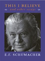 This I Believe, and Other Essays (9781870098663) by E. F. Schumacher