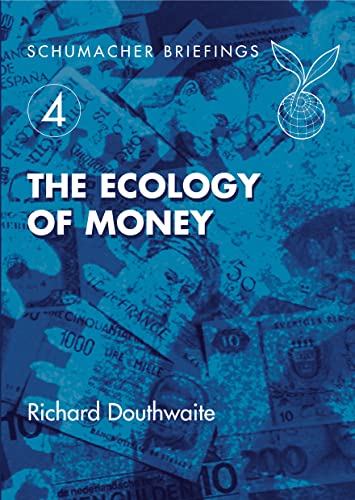 9781870098816: The Ecology of Money (4) (Schumacher Briefings)