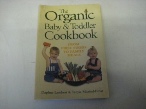 Stock image for Organic Baby and Toddler Cookbook : From First Foods to Family Meals for sale by Better World Books