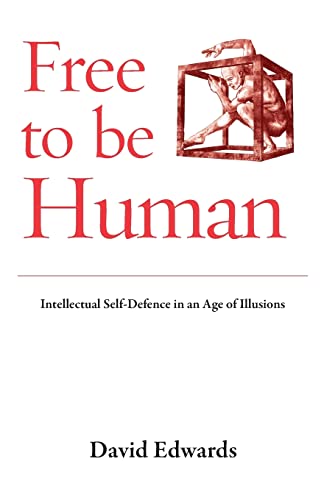 Imagen de archivo de Free to Be Human: Intellectual Self-defence in an Age of Illusions a la venta por WorldofBooks