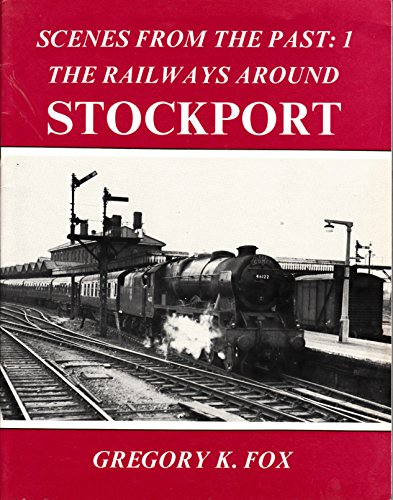 Beispielbild fr SCENES FROM THE PAST: 1: THE RAILWAYS AROUND STOCKPORT. zum Verkauf von WorldofBooks