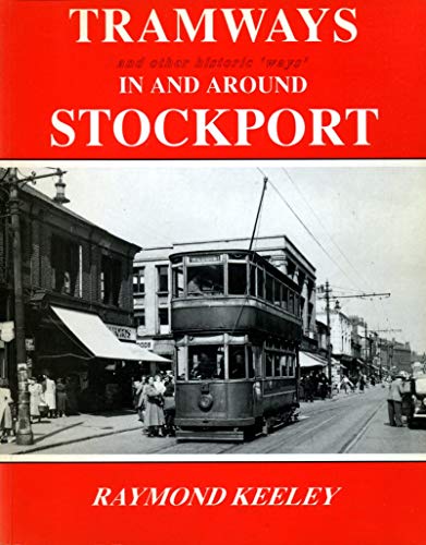 Stock image for Tramways and Other Historic "Ways" in and Around Stockport for sale by AwesomeBooks