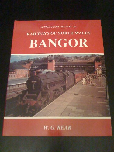 Stock image for Railways of North Wales: Bangor (Scenes from the Past) for sale by AwesomeBooks