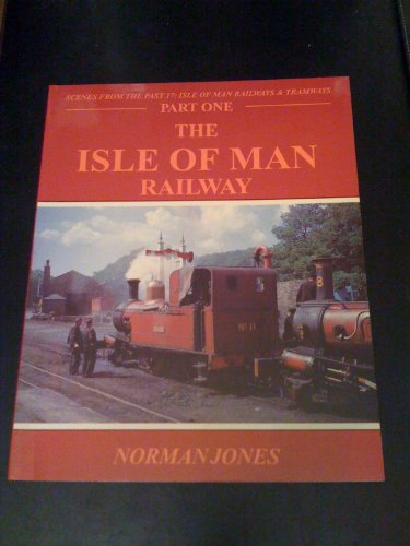 THE ISLE OF MAN RAILWAY - PART ONE - JONES NORMAN
