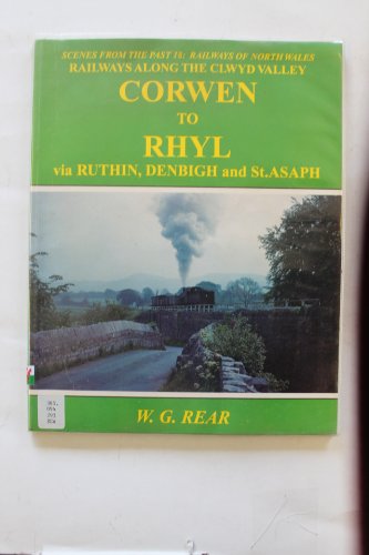 9781870119238: Corwen to Rhyl Via Ruthin, Denbigh and St.Asaph: No. 18 (Scenes from the Past S.)