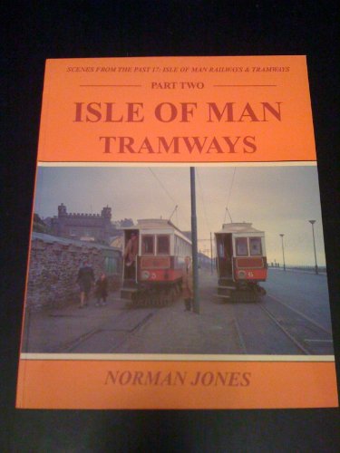 ISLE OF MAN TRAMWAYS - PART TO - JONES NORMAN