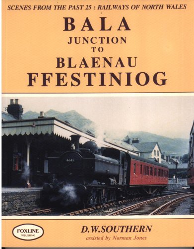 9781870119344: Bala Junction to Blaenau Ffestiniog: No. 25 (Scenes from the Past S.)