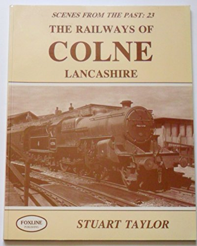 Beispielbild fr Railways of Colne: No. 23 (Scenes from the Past S.) zum Verkauf von WorldofBooks