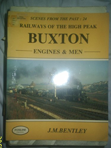 9781870119382: Railways of the High Peak: Buxton Engines and Men: No. 24 (Scenes from the Past S.)