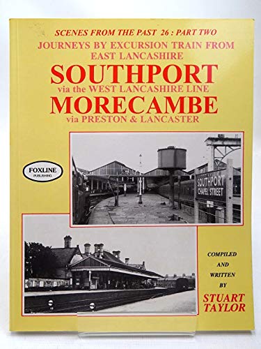 Stock image for Southport Via the West Lancashire Line and Morecambe Via Preston and Lancaster (Pt. 2) (Scenes from the Past S.) for sale by WorldofBooks