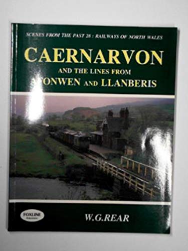 9781870119429: Caernarfon and Lines from Afon Wen and Llanberis: No. 28 (Scenes from the Past S.)