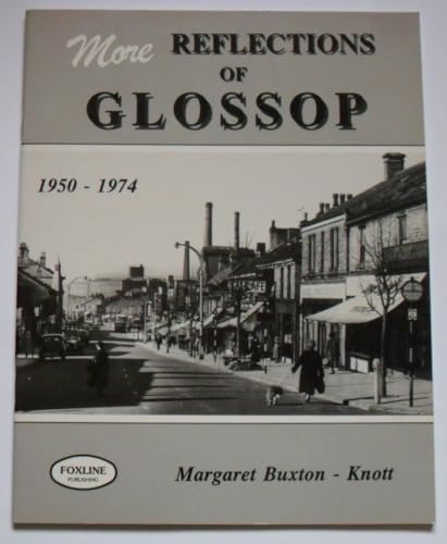 Stock image for More Reflections of Glossop: 1950 - 1974 for sale by The Book Exchange