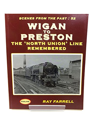 Beispielbild fr Wigan to Preston: The North Union Line Remembered zum Verkauf von WorldofBooks