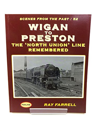 Stock image for Wigan to Preston: The North Union Line Remembered for sale by WorldofBooks