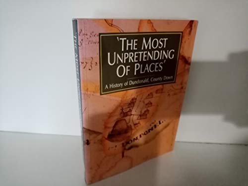 The Most Unpretending of Places: A History of Dundonald, Country Down