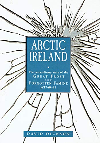 9781870132855: Arctic Ireland: The Extraordinary Story of the Great Frost and Forgotten Famine of 1740-41