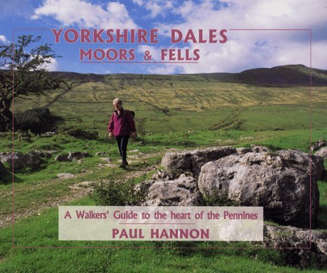 Stock image for Yorkshire Dales, Moors and Fells: A Walker's Guide to the Heart of the Pennines for sale by WorldofBooks