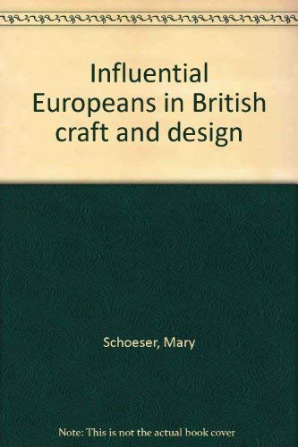 Influential Europeans in British craft and design (9781870145077) by Mary Schoeser