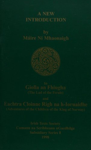 Stock image for New Introduction to Giolla an Fhiugha (Lad of the Ferule) and Eachtra Cloinne Righ na h-Ioruaidhe (Adventures of the Children of the King of Norway) (Irish Texts Society, Subsidiary Series 8) for sale by Kennys Bookstore