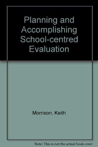 Planning and Accomplishing School-centred Evaluation (9781870167277) by Morrison, Keith