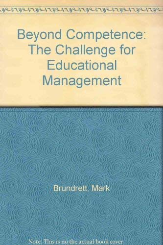 Stock image for Beyond Competence: The Challenge for Educational Management Brundrett, Mark for sale by Hay-on-Wye Booksellers