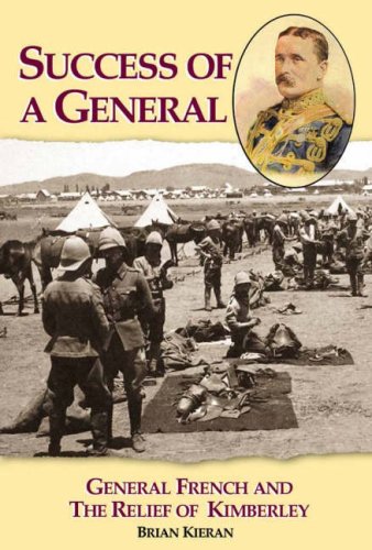 Beispielbild fr Success of a General: General French and the Relief of Kimberley zum Verkauf von Old Army Books