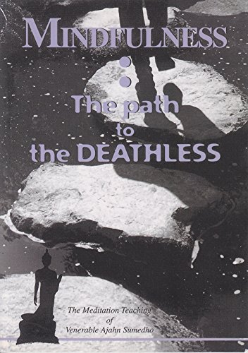 Stock image for Mindfulness, the path to the deathless: The meditation teaching of Venerable Ajahn Sumedho for sale by HPB-Emerald