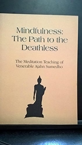 Stock image for Mindfulness The Path To The Deathless. The Meditation Teachings of Ajahn Sumedho for sale by ThriftBooks-Atlanta