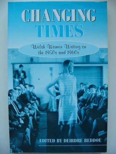 Changing Times Welsh Women Writing on the 1950s and 1960s