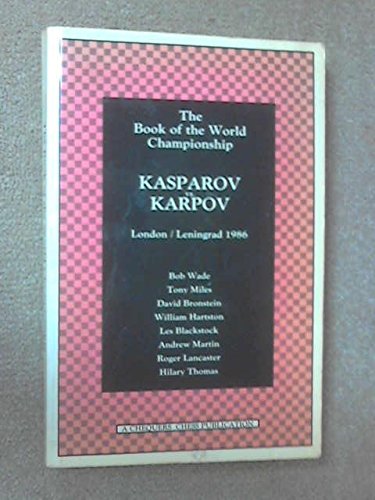 Kasparov Versus Karpov: Book of the World Chess Championship - London/Leningrad, 1986 (9781870207003) by R G Etc. Wade