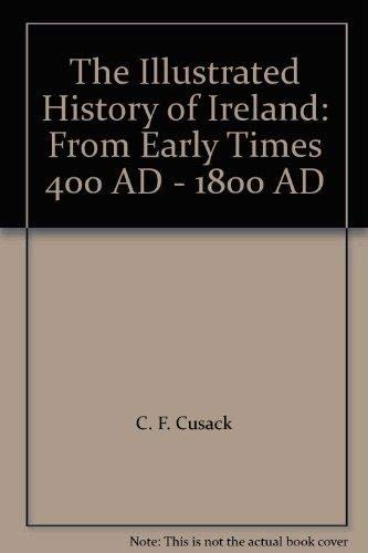 Imagen de archivo de The Illustrated History of Ireland from Early Times 400a d -1800 a d a la venta por Hawking Books