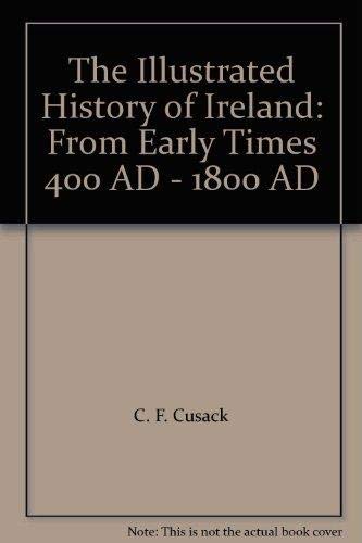 Stock image for The Illustrated History of Ireland from Early Times 400a d -1800 a d for sale by Hawking Books