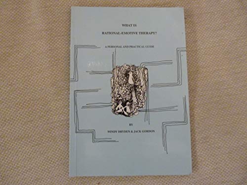 What Is Rational Emotive Behaviour Therapy?: A Personal and Practical Guide (9781870258081) by Dryden, Windy; Gordon, Jack