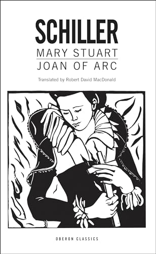 Beispielbild fr Mary Stuart/ Joan of Arc. Two Plays. Translated By Robert David Macdonald zum Verkauf von HALCYON BOOKS