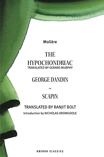 9781870259385: Moliere: "The Hypochondriac", "George Dandin", "Scapin" (Absolute Classics) (Oberon Modern Playwrights)