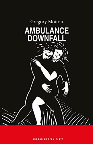 Ambulance and Downfall (Oberon Modern Plays) (9781870259613) by Motton, Gregory