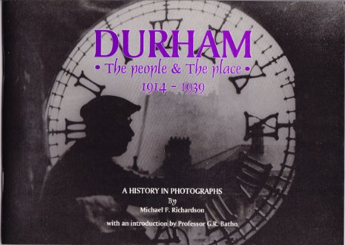 Durham: The People and the Place: 1914-1939 (9781870268196) by Richardson, Michael