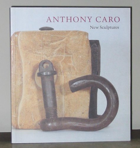 Anthony Caro: New Sculptures (9781870280662) by Phyllis Tuchman