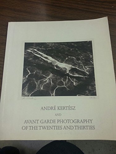 Andre Kertesz - And Avant Garde Photography of the Twenties and Thirties (9781870280730) by AndrÃ© KertÃ©sz