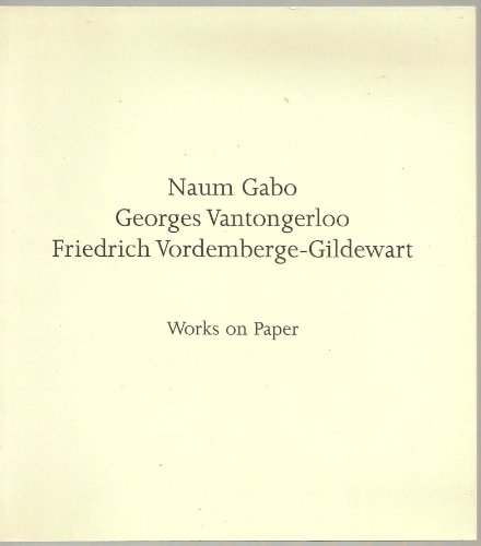 Stock image for Naum Gabo, Georges Vantongerloo, Friedrich Vordemberge-Gildewart: Works on paper : 24 October - 15 December 2001 for sale by ThriftBooks-Atlanta