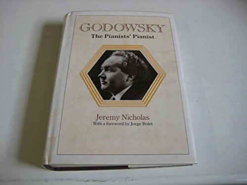 Imagen de archivo de Godowsky: The Pianists' Pianist by Nicholas, Jeremy (1989) Hardcover a la venta por GoldBooks